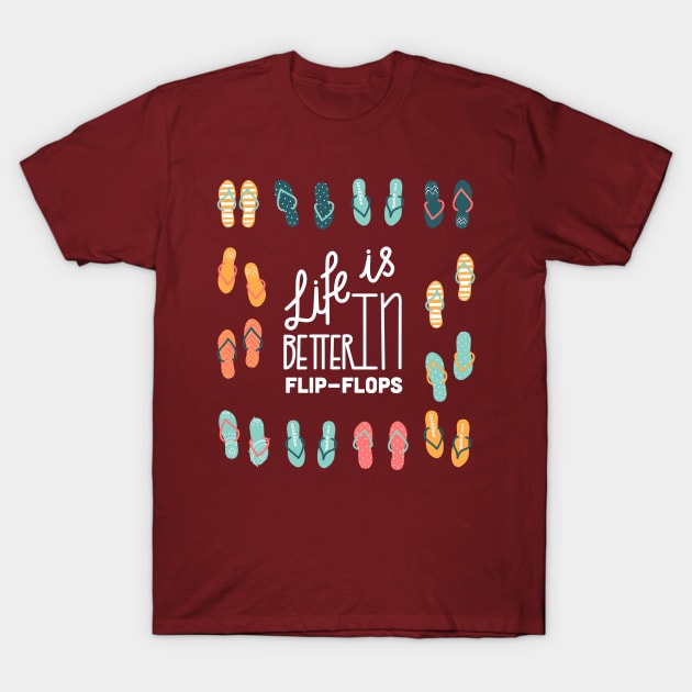 Life Is Better In Flip-Flops T-Shirt by kimmieshops